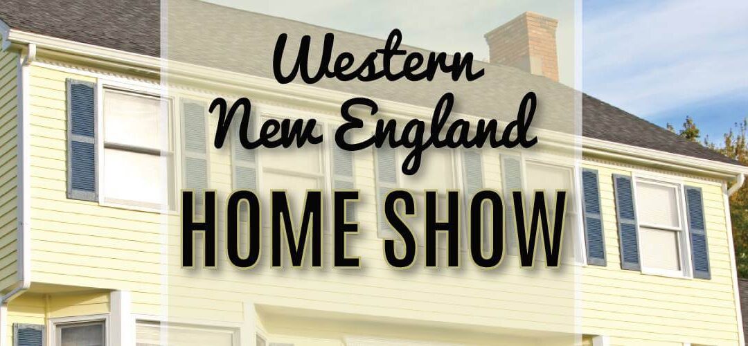 The 27th Annual Western New England Home Show